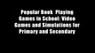Popular Book  Playing Games in School: Video Games and Simulations for Primary and Secondary