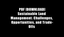 PDF [DOWNLOAD] Sustainable Land Management: Challenges, Opportunities, and Trade-Offs