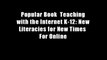 Popular Book  Teaching with the Internet K-12: New Literacies for New Times  For Online