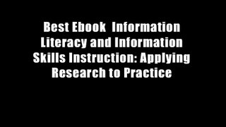 Best Ebook  Information Literacy and Information Skills Instruction: Applying Research to Practice