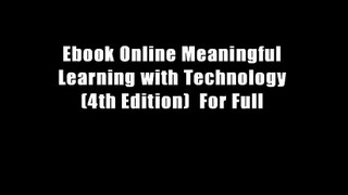 Ebook Online Meaningful Learning with Technology (4th Edition)  For Full
