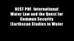 BEST PDF  International Water Law and the Quest for Common Security (Earthscan Studies in Water