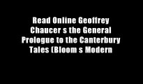 Read Online Geoffrey Chaucer s the General Prologue to the Canterbury Tales (Bloom s Modern