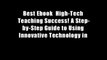 Best Ebook  High-Tech Teaching Success! A Step-by-Step Guide to Using Innovative Technology in