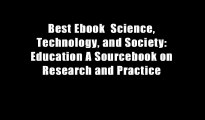 Best Ebook  Science, Technology, and Society: Education A Sourcebook on Research and Practice