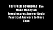 PDF [FREE] DOWNLOAD  The Make Money on Foreclosures Answer Book: Practical Answers to More Than