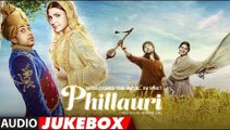 Phillauri Full Album - Audio Jukebox - Anushka Sharma, Diljit Dosanjh - Shashwat Sachdev - Audio Jukebox 2017