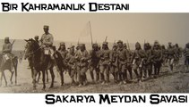 Bir Kahramanlık Destanı - Sakarya Meydan Savaşı