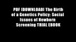 PDF [DOWNLOAD] The Birth of a Genetics Policy: Social Issues of Newborn Screening TRIAL EBOOK
