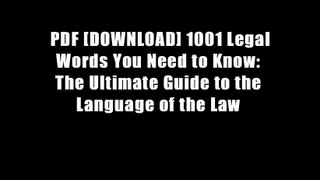 PDF [DOWNLOAD] 1001 Legal Words You Need to Know: The Ultimate Guide to the Language of the Law