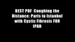 BEST PDF  Coughing the Distance: Paris to Istanbul with Cystic Fibrosis FOR IPAD