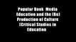 Popular Book  Media Education and the (Re)Production of Culture (Critical Studies in Education