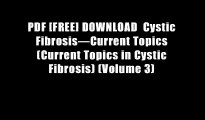 PDF [FREE] DOWNLOAD  Cystic Fibrosis?Current Topics (Current Topics in Cystic Fibrosis) (Volume 3)