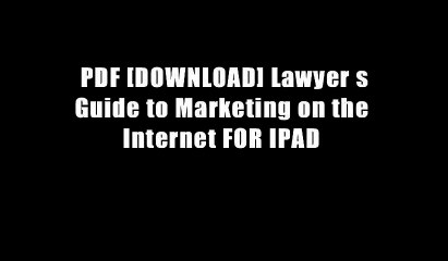 PDF [DOWNLOAD] Lawyer s Guide to Marketing on the Internet FOR IPAD