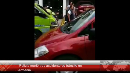 Policía murió tras accidente de tránsito en Armenia