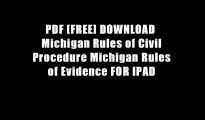 PDF [FREE] DOWNLOAD  Michigan Rules of Civil Procedure Michigan Rules of Evidence FOR IPAD