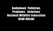 Audiobook  Pollution: Problems   Solutions National Wildlife Federation READ ONLINE