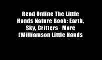 Read Online The Little Hands Nature Book: Earth, Sky, Critters   More (Williamson Little Hands