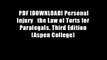PDF [DOWNLOAD] Personal Injury   the Law of Torts for Paralegals, Third Edition (Aspen College)