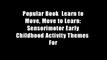 Popular Book  Learn to Move, Move to Learn: Sensorimotor Early Childhood Activity Themes  For