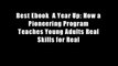 Best Ebook  A Year Up: How a Pioneering Program Teaches Young Adults Real Skills for Real