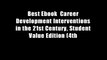 Best Ebook  Career Development Interventions in the 21st Century, Student Value Edition (4th