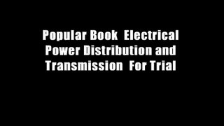 Popular Book  Electrical Power Distribution and Transmission  For Trial