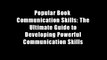 Popular Book  Communication Skills: The Ultimate Guide to Developing Powerful Communication Skills