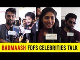 Badmaash FDFS Celebrities Talk