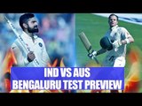 India vs Australia Bengaluru Test Match Preview : Kohli – Smith face tough task | Oneindia News