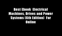 Best Ebook  Electrical Machines, Drives and Power Systems (6th Edition)  For Online