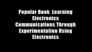 Popular Book  Learning Electronics Communications Through Experimentation Using Electronics