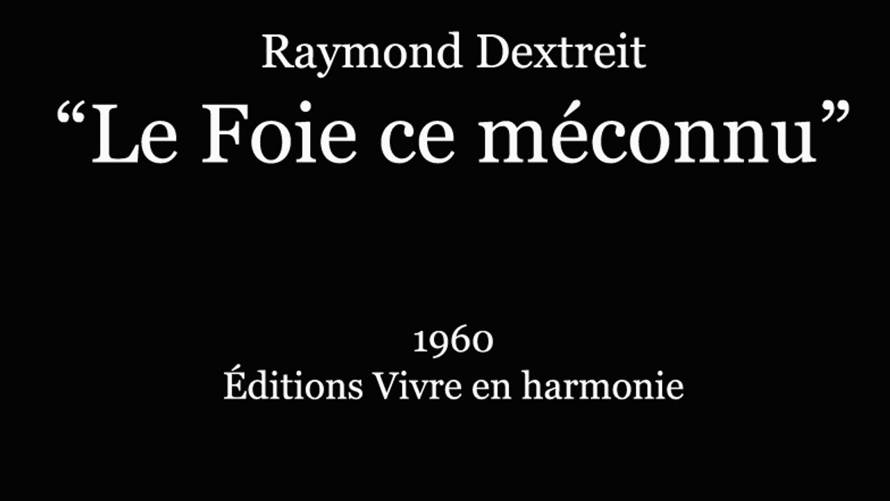“Le Foie ce méconnu” de Raymond Dextreit (1960) Éditions Vivre en harmonie