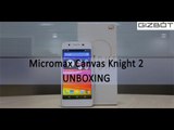 Micromax Canvas Knight 2 Unboxing - Gizbot
