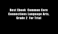 Best Ebook  Common Core Connections Language Arts, Grade 2  For Trial