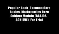 Popular Book  Common Core Basics, Mathematics Core Subject Module (BASICS   ACHIEVE)  For Trial