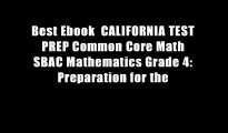 Best Ebook  CALIFORNIA TEST PREP Common Core Math SBAC Mathematics Grade 4: Preparation for the