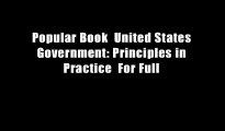 Popular Book  United States Government: Principles in Practice  For Full