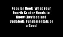 Popular Book  What Your Fourth Grader Needs to Know (Revised and Updated): Fundamentals of a Good