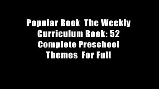 Popular Book  The Weekly Curriculum Book: 52 Complete Preschool Themes  For Full