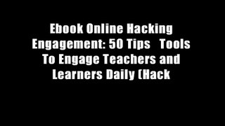 Ebook Online Hacking Engagement: 50 Tips   Tools To Engage Teachers and Learners Daily (Hack