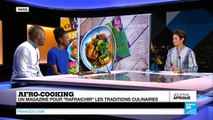 Cuisine : Decouvrez le magazine Afro Cooking sur France 24