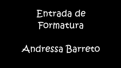 Entrada de Formatura - Andressa Barreto (Hear me Now)