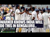 India vs Australia: David Warner warns his team for Bengaluru Test | Oneindia News