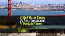 United States Ramps Up Airstrikes Against Al Qaeda in Yemen