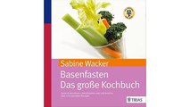 [eBook PDF] Basenfasten - Das große Kochbuch: Gesund abnehmen und entschlacken mit über 170 Rezepten