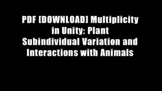 PDF [DOWNLOAD] Multiplicity in Unity: Plant Subindividual Variation and Interactions with Animals