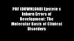 PDF [DOWNLOAD] Epstein s Inborn Errors of Development: The Molecular Basis of Clinical Disorders