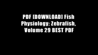 PDF [DOWNLOAD] Fish Physiology: Zebrafish, Volume 29 BEST PDF