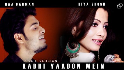 Kabhi Yaadon Mein Cover Song HD Video Diya Ghosh Ft Raj Barman 2017 | New Indian Songs